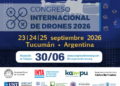 Tucumán será sede del Congreso Internacional de Drones 2026, con tecnología, innovación y aplicaciones para el campo y la minería