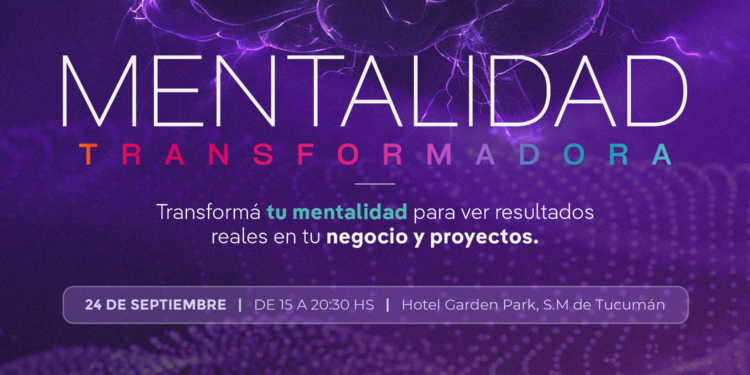 Mentalidad Transformadora: liderazgo, desarrollo personal y herramientas para emprendedores llega a Tucumán